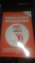 Buku Ajar Pendidikan Dan Budaya Antikorupsi (PBAK) Sekat Tanpa Korupsi