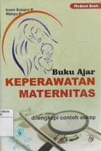 Buku Ajar Keperawatan Maternitas  Dilengkapi Contoh Askep