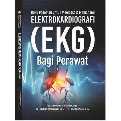 Buku Pedoman Untuk Membaca dan Memahami EKG Bagi Perawat