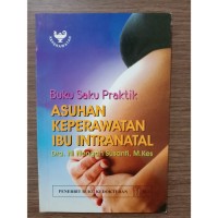 Image of Buku Saku Praktik Asuhan Keperawatan Ibu Intranatal