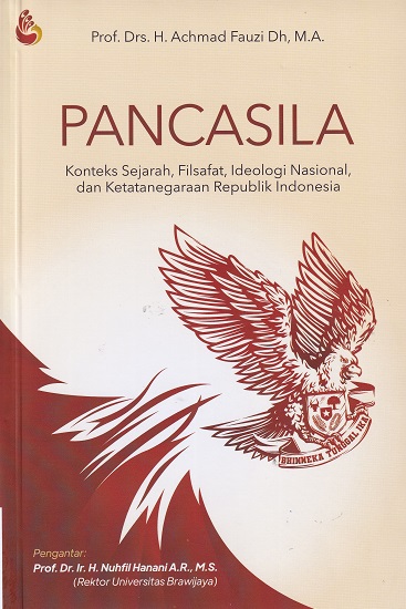 Pancasila Konteks Sejarah, Filsafat, Ideologi Nasional, dan Ketatanegaraan Republik Indonesia