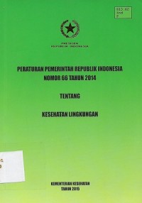 Peraturan Pemerintah Republik Indonesia Nomor 66 Tentang Kesehatan Lingkungan